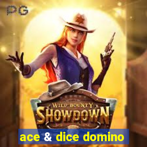 ace & dice domino